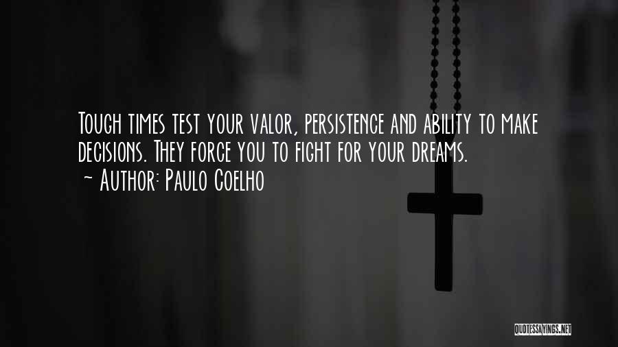 Tough Decisions Quotes By Paulo Coelho