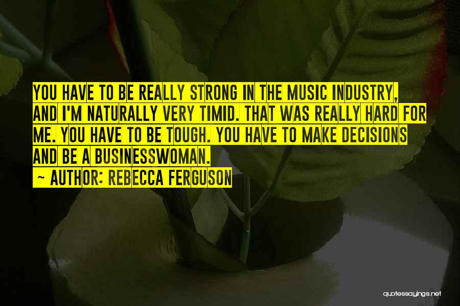 Tough Decisions Quotes By Rebecca Ferguson