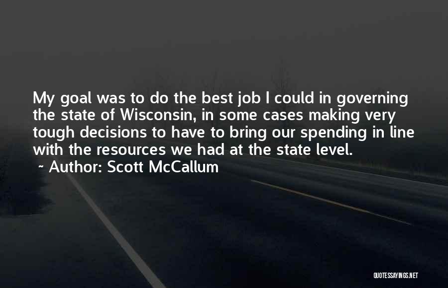 Tough Decisions Quotes By Scott McCallum