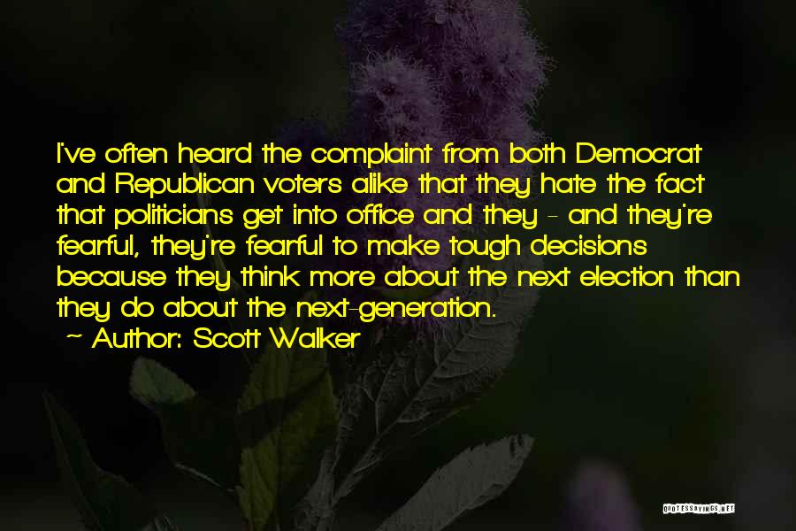 Tough Decisions Quotes By Scott Walker