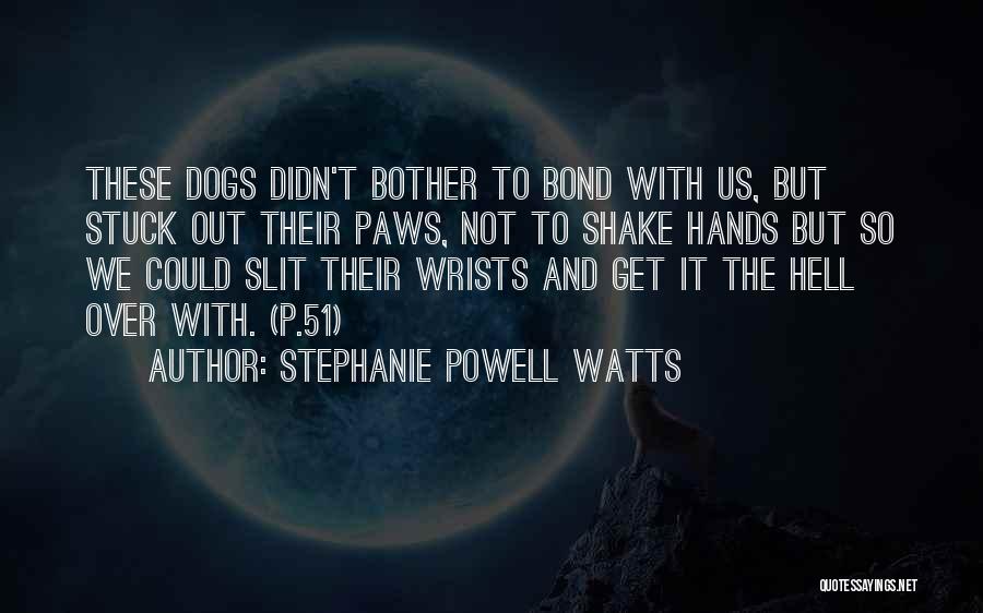 Tough Dogs Quotes By Stephanie Powell Watts