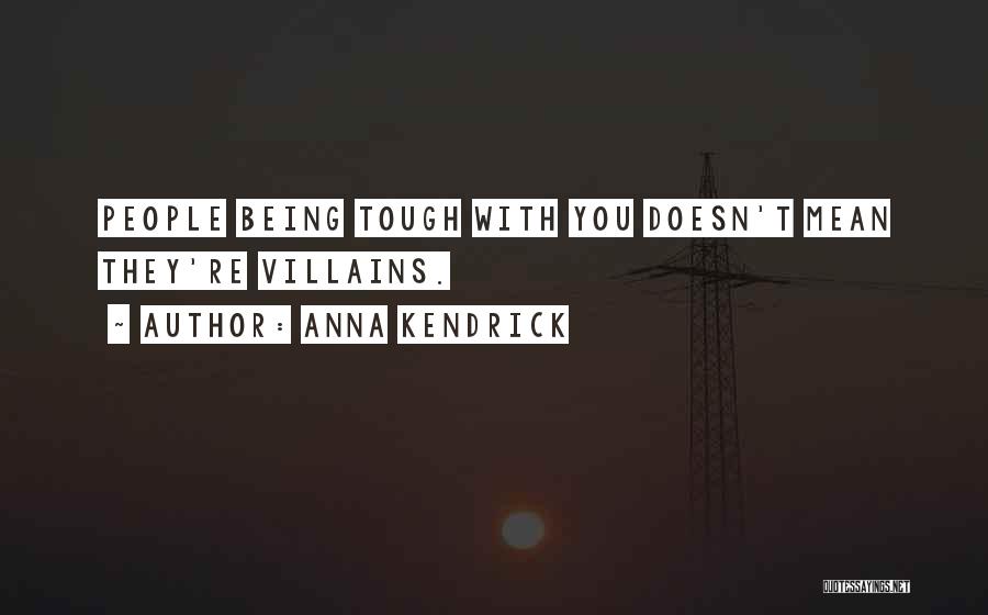 Tough Friendships Quotes By Anna Kendrick