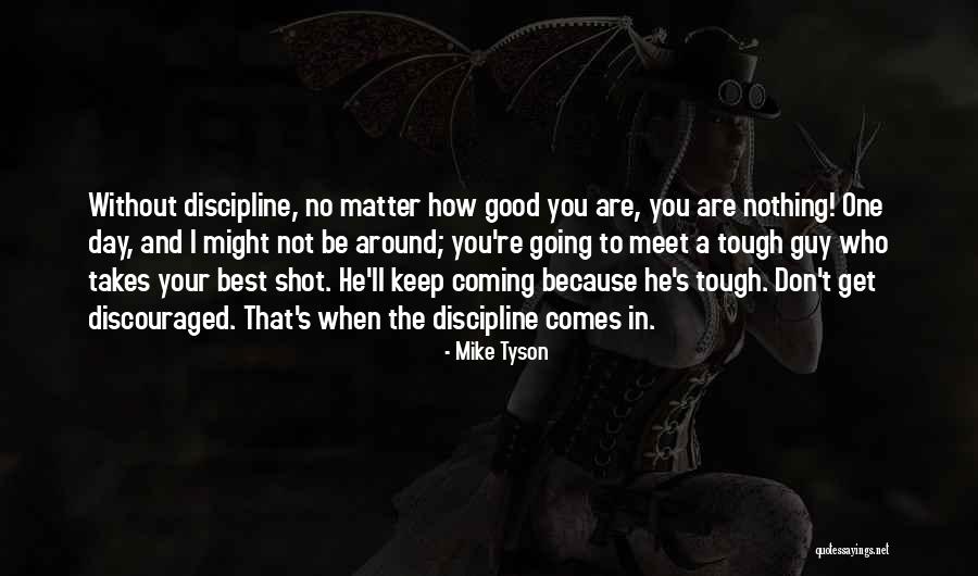 Tough Get Going Quotes By Mike Tyson Tough Get Going Quotes By Mike Tyson