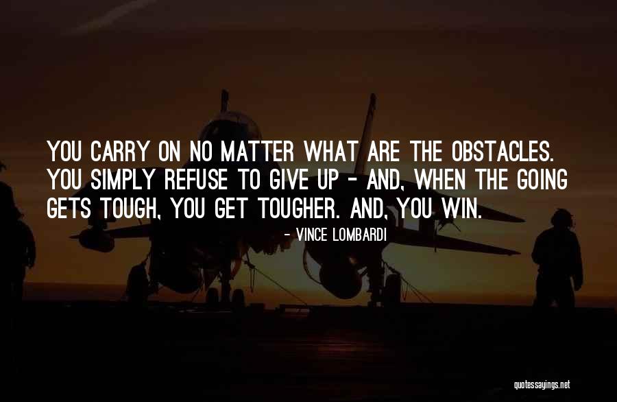 Tough Get Going Quotes By Vince Lombardi Tough Get Going Quotes By Vince Lombardi