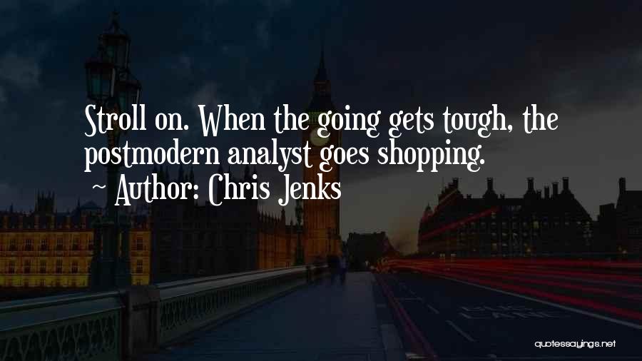Tough Gets Going Quotes By Chris Jenks