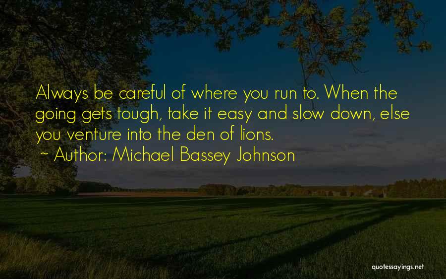Tough Gets Going Quotes By Michael Bassey Johnson
