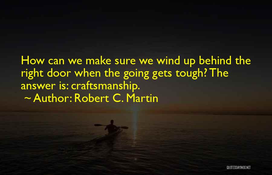 Tough Gets Going Quotes By Robert C. Martin