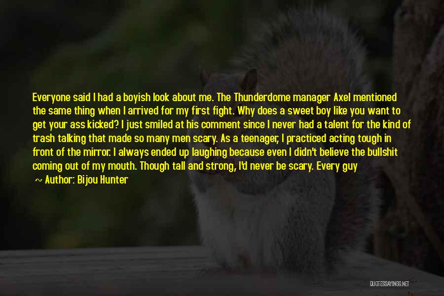 Tough Guy Quotes By Bijou Hunter