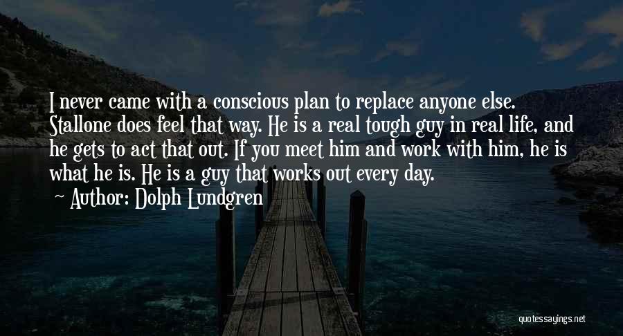 Tough Guy Quotes By Dolph Lundgren