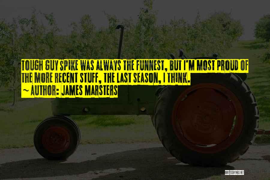 Tough Guy Quotes By James Marsters