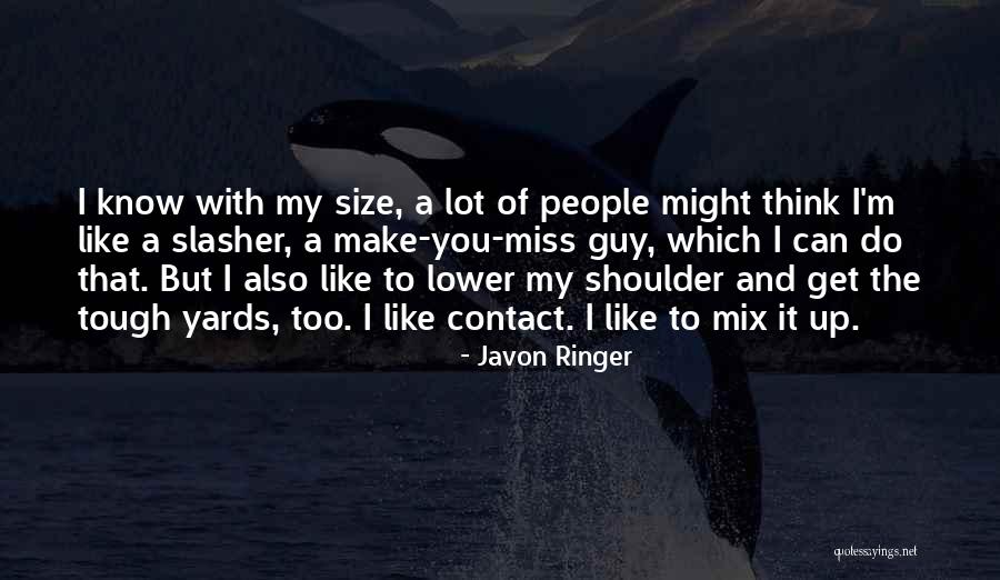 Tough Guy Quotes By Javon Ringer