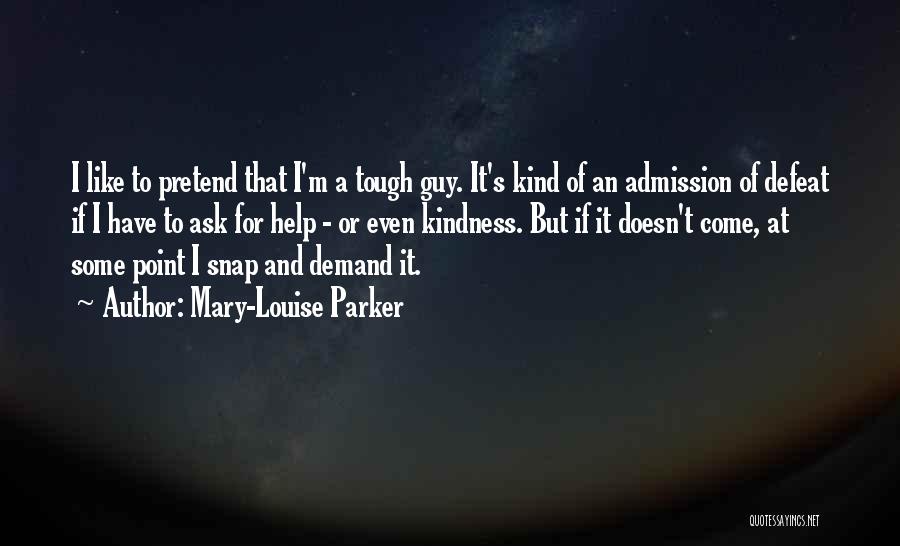 Tough Guy Quotes By Mary-Louise Parker