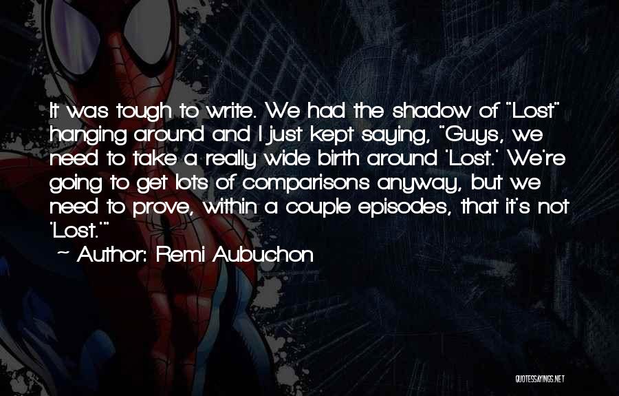Tough Guy Quotes By Remi Aubuchon