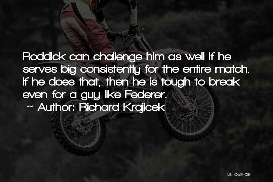 Tough Guy Quotes By Richard Krajicek