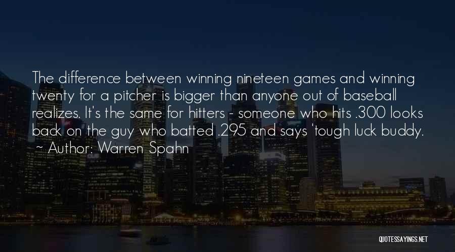 Tough Guy Quotes By Warren Spahn