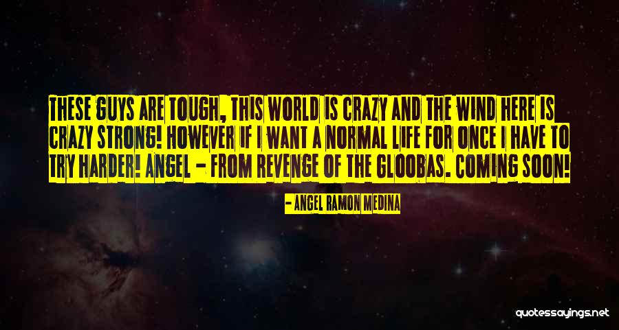 Tough Guys Quotes By Angel Ramon Medina