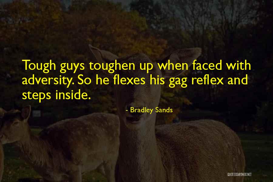 Tough Guys Quotes By Bradley Sands Tough Guys Quotes By Bradley Sands