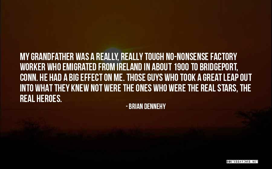 Tough Guys Quotes By Brian Dennehy