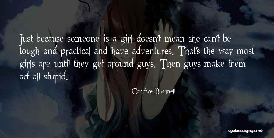 Tough Guys Quotes By Candace Bushnell Tough Guys Quotes By Candace Bushnell