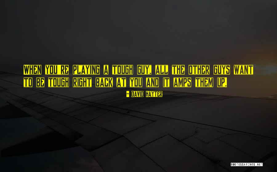 Tough Guys Quotes By David Hayter Tough Guys Quotes By David Hayter