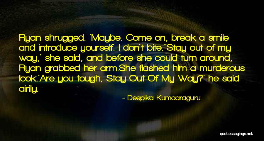 Tough Guys Quotes By Deepika Kumaaraguru