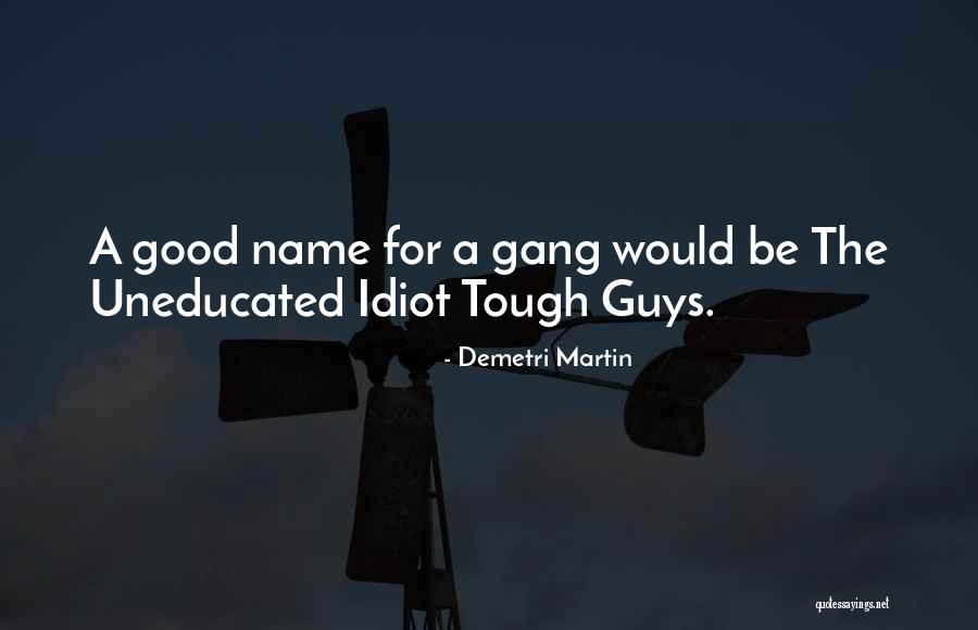 Tough Guys Quotes By Demetri Martin