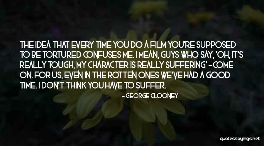 Tough Guys Quotes By George Clooney Tough Guys Quotes By George Clooney