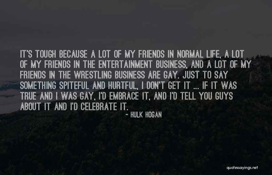 Tough Guys Quotes By Hulk Hogan Tough Guys Quotes By Hulk Hogan