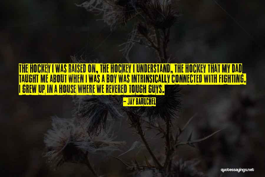 Tough Guys Quotes By Jay Baruchel Tough Guys Quotes By Jay Baruchel