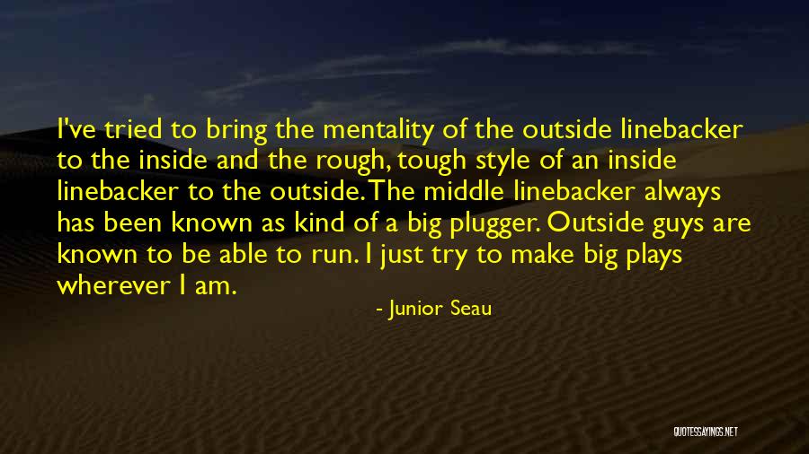 Tough Guys Quotes By Junior Seau Tough Guys Quotes By Junior Seau