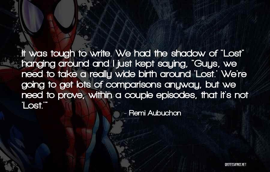 Tough Guys Quotes By Remi Aubuchon Tough Guys Quotes By Remi Aubuchon