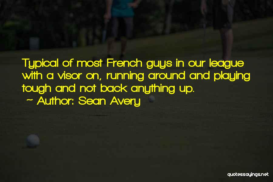 Tough Guys Quotes By Sean Avery