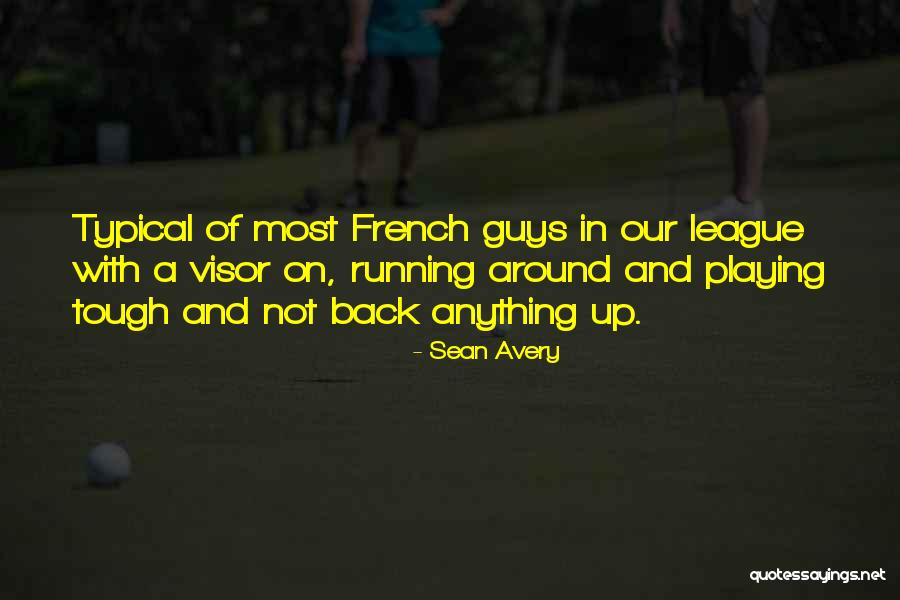 Tough Guys Quotes By Sean Avery Tough Guys Quotes By Sean Avery