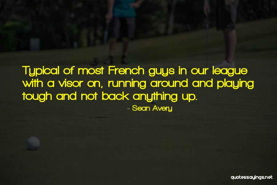 Tough Guys Quotes By Sean Avery