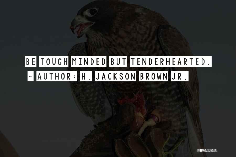 Tough Life Inspirational Quotes By H. Jackson Brown Jr.