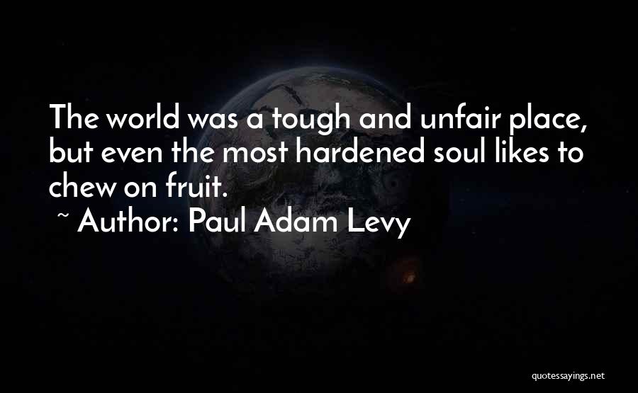 Tough Life Inspirational Quotes By Paul Adam Levy
