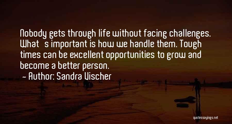 Tough Life Inspirational Quotes By Sandra Vischer