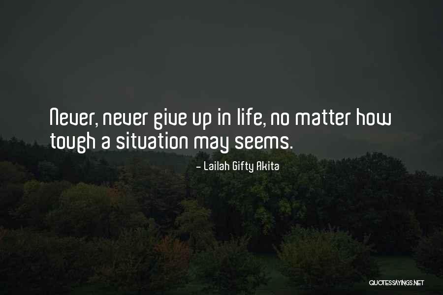 Tough Life Situation Quotes By Lailah Gifty Akita