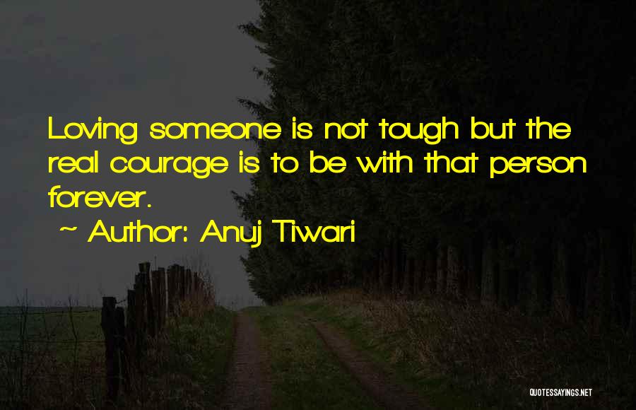Tough Love Life Quotes By Anuj Tiwari