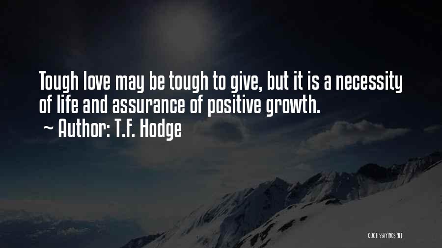 Tough Love Life Quotes By T.F. Hodge