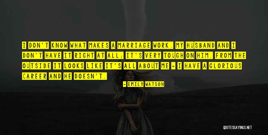 Tough Marriage Quotes By Emily Watson