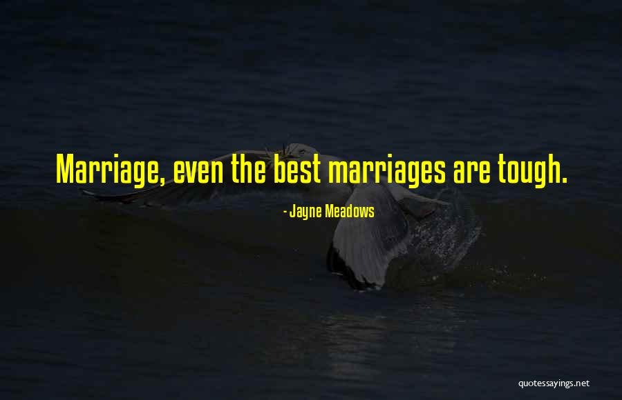 Tough Marriage Quotes By Jayne Meadows