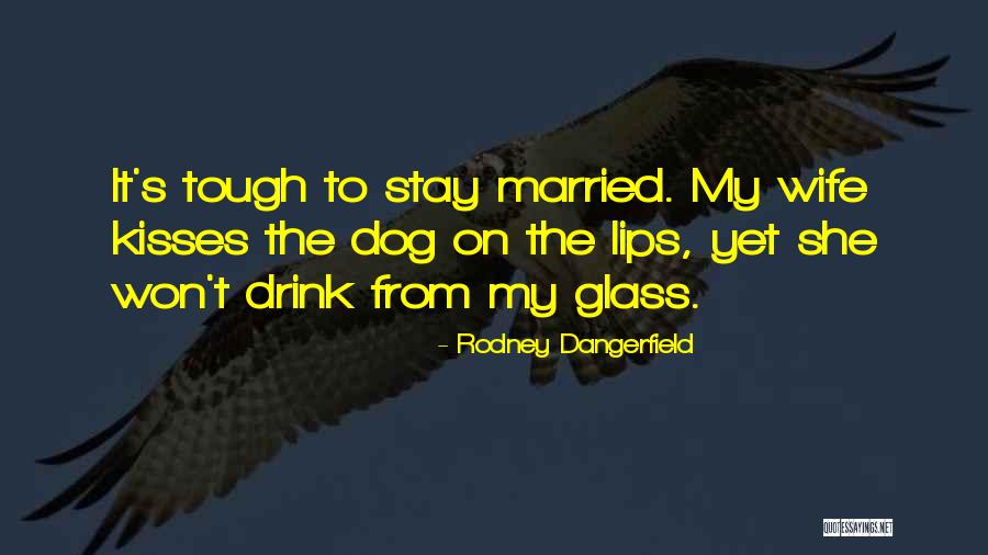 Tough Marriage Quotes By Rodney Dangerfield