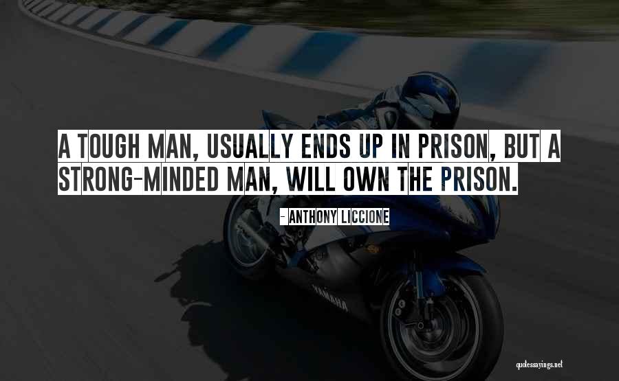 Tough Minded Quotes By Anthony Liccione Tough Minded Quotes By Anthony Liccione