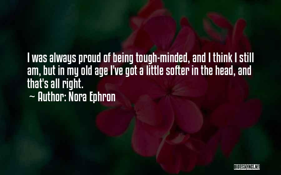 Tough Minded Quotes By Nora Ephron