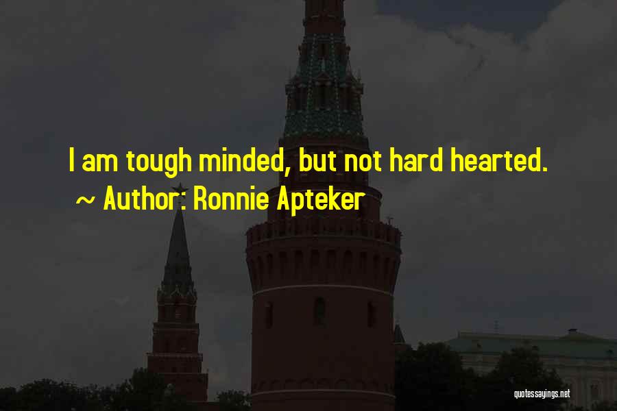 Tough Minded Quotes By Ronnie Apteker