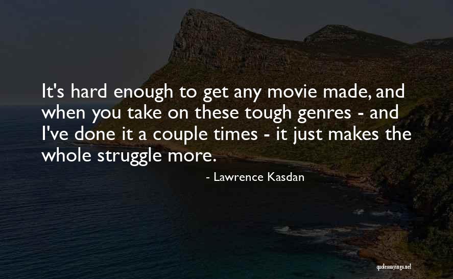 Tough Movie Quotes By Lawrence Kasdan