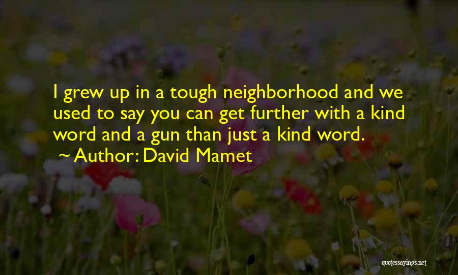 Tough Neighborhood Quotes By David Mamet