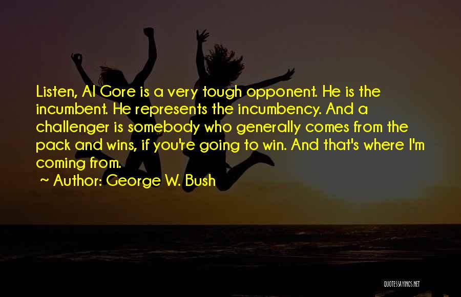 Tough Opponent Quotes By George W. Bush
