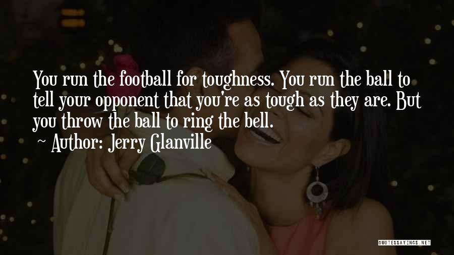 Tough Opponent Quotes By Jerry Glanville
